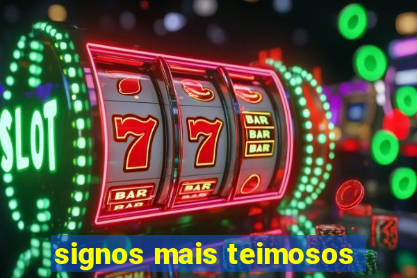 signos mais teimosos